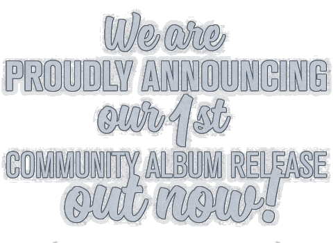 We are proudly announcing our 1st Community Album release!